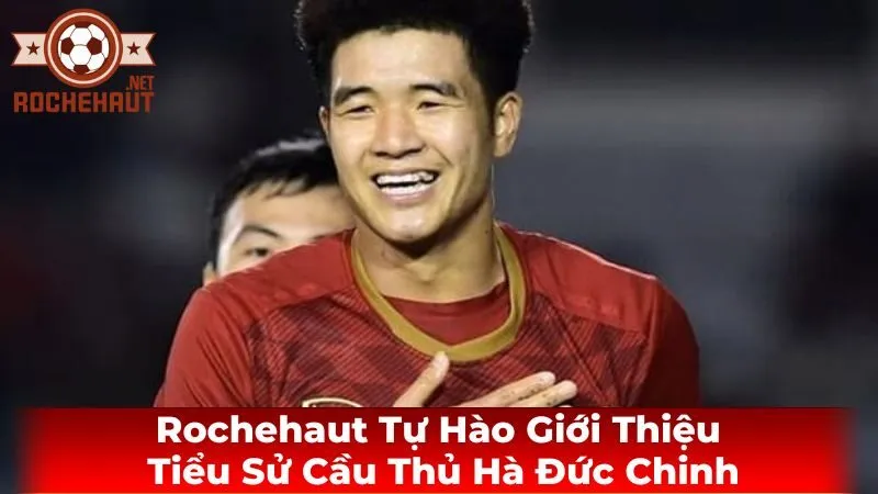 Đời tư: Con người đằng sau ánh hào quang của Hà Đức Chinh