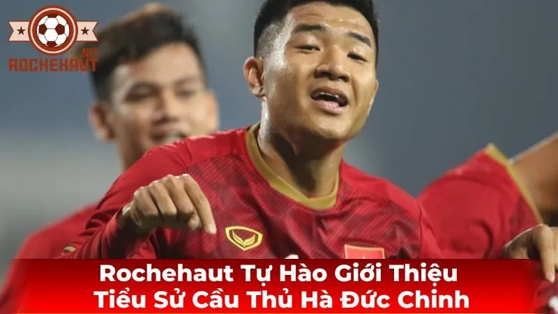 Sự nghiệp cầu thủ: Hành trình chinh phục đỉnh cao của Hà Đức Chinh