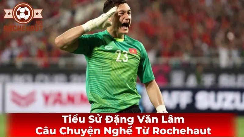 Tiểu sử của Đặng Văn Lâm