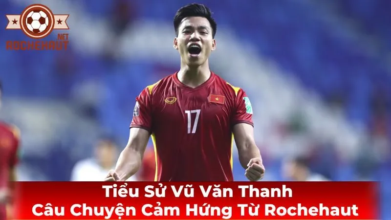 Đời tư của Vũ Văn Thanh: Không chỉ là một cầu thủ giỏi