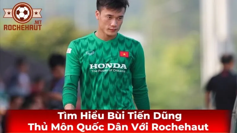Thành tích đáng nể của Bùi Tiến Dũng